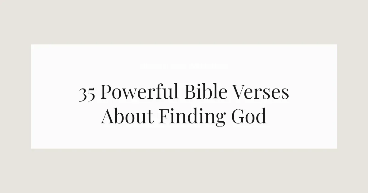 35 Powerful Bible Verses About Finding God 2026