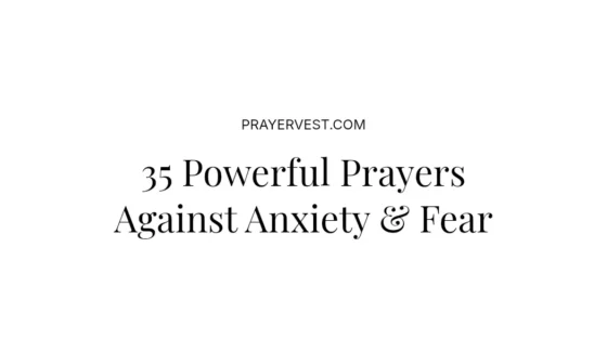 35 Powerful Prayers Against Anxiety & Fear