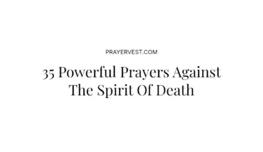 35 Powerful Prayers Against The Spirit Of Death