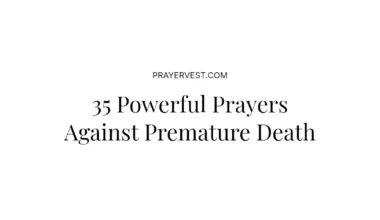 35 Powerful Prayers Against Premature Death