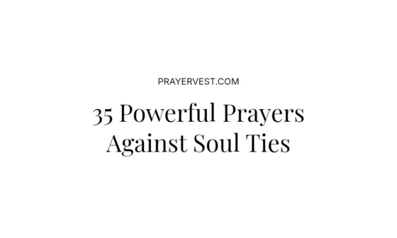 35 Powerful Prayers Against Soul Ties