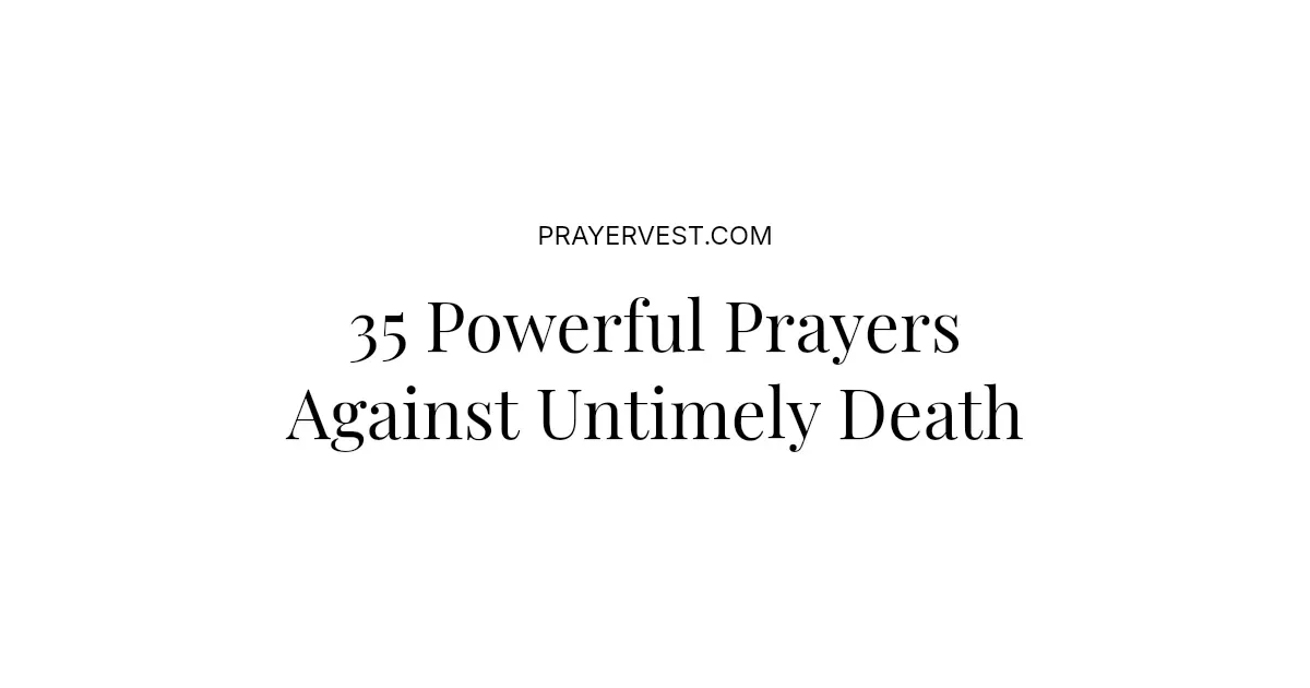 35 Powerful Prayers Against Untimely Death 2026