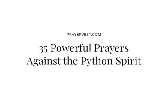 35 Powerful Prayers Against the Python Spirit