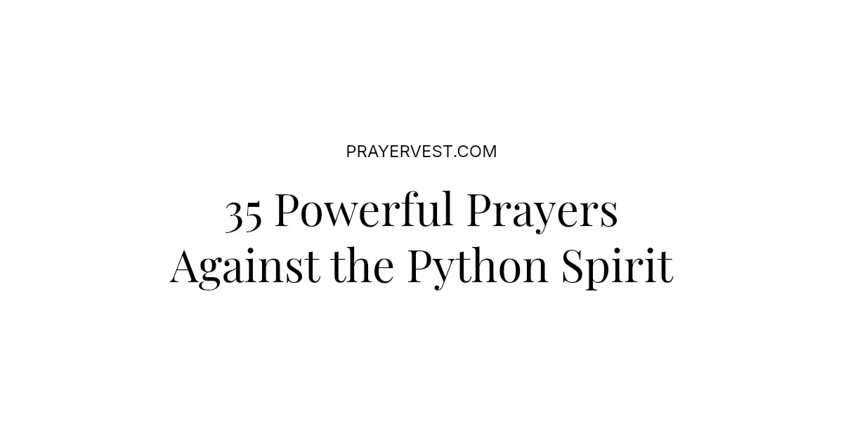 35 Powerful Prayers Against the Python Spirit 2026