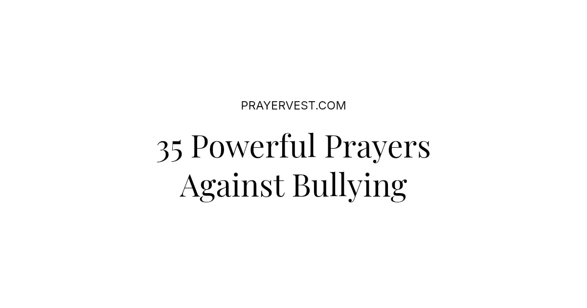35 Powerful Prayers Against Bullying 2026