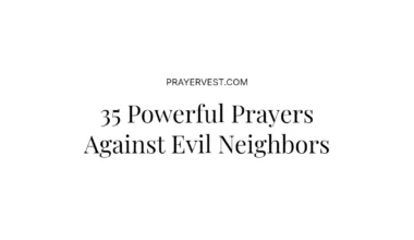 35 Powerful Prayers Against Evil Neighbors