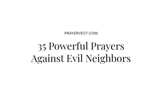35 Powerful Prayers Against Evil Neighbors
