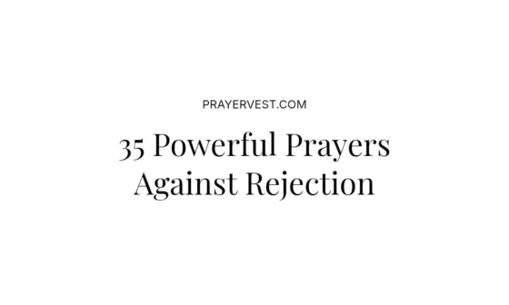 35 Powerful Prayers Against Rejection