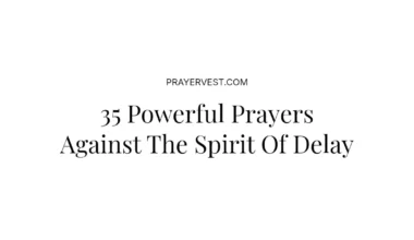 35 Powerful Prayers Against The Spirit Of Delay