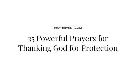 35 Powerful Prayers for Thanking God for Protection
