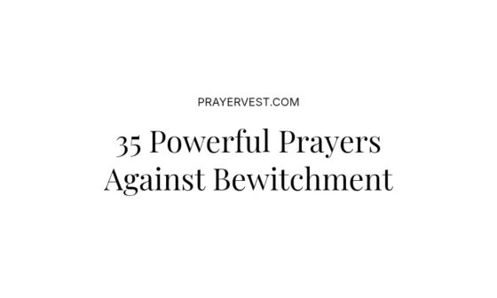 35 Powerful Prayers Against Bewitchment