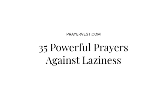 35 Powerful Prayers Against Laziness