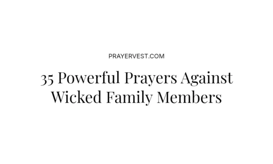 35 Powerful Prayers Against Wicked Family Members