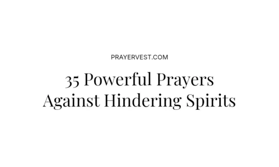 35 Powerful Prayers Against Hindering Spirits