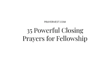 35 Powerful Closing Prayers for Fellowship