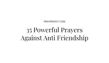 35 Powerful Prayers Against Anti Friendship