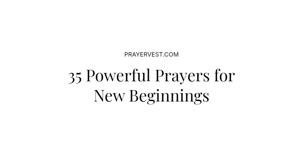 35 Powerful Prayers for New Beginnings