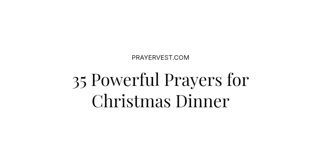35 Powerful Prayers for Christmas Dinner