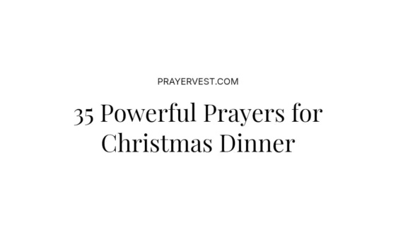 35 Powerful Prayers for Christmas Dinner