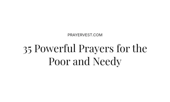 35 Powerful Prayers for the Poor and Needy