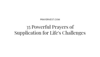 35 Powerful Prayers of Supplication for Life's Challenges