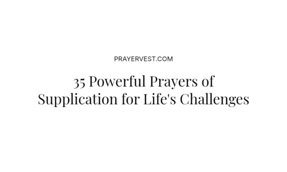 35 Powerful Prayers of Supplication for Life's Challenges