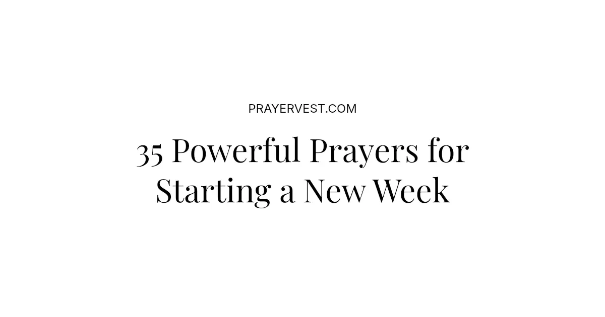 35 Powerful Prayers for Starting a New Week 2026