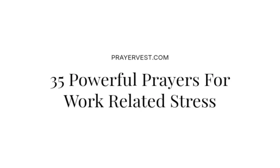 35 Powerful Prayers For Work Related Stress