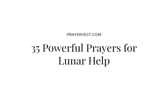 35 Powerful Prayers for Lunar Help
