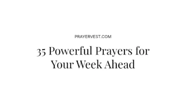 35 Powerful Prayers for Your Week Ahead