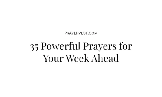 35 Powerful Prayers for Your Week Ahead