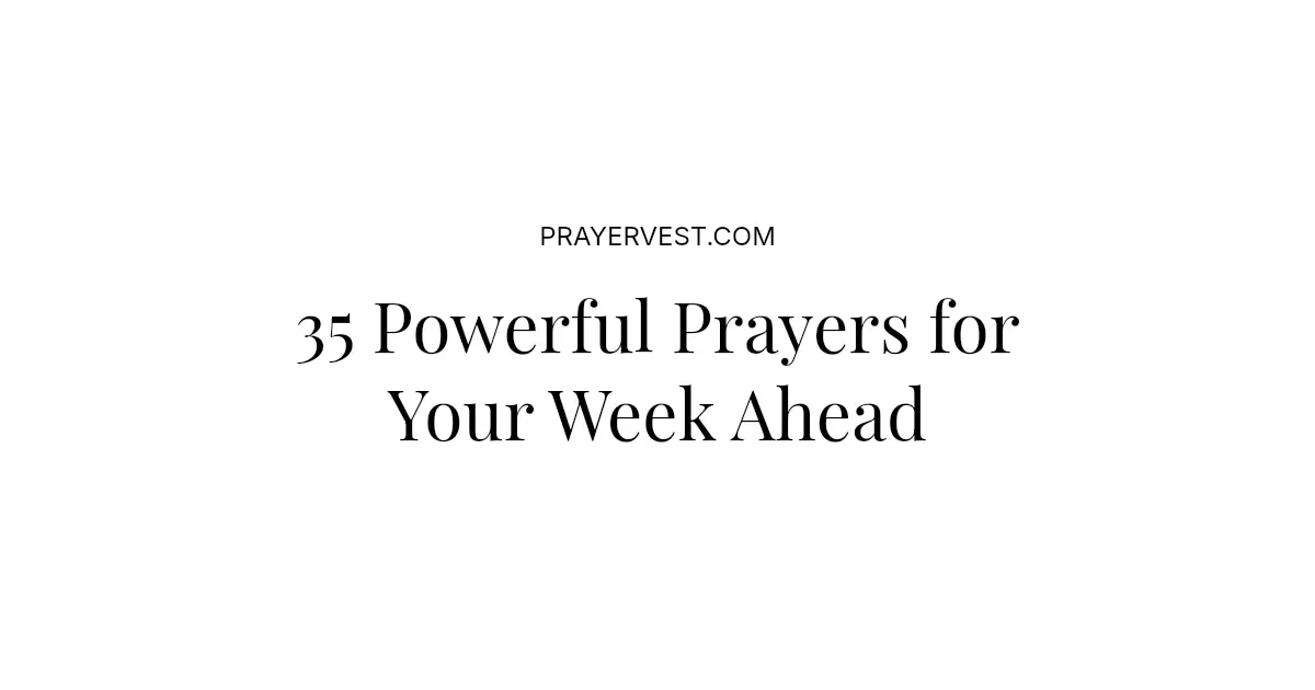 35 Powerful Prayers for The Week Ahead 2026