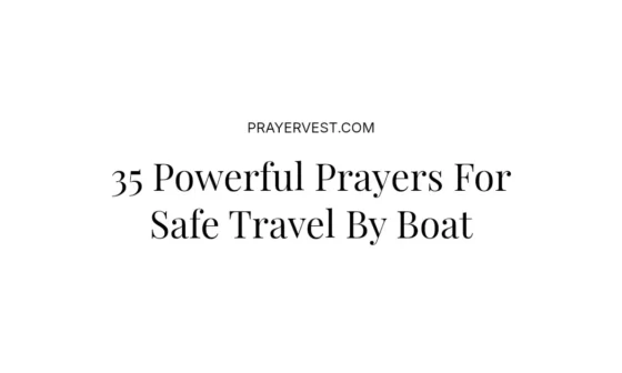 35 Powerful Prayers For Safe Travel By Boat