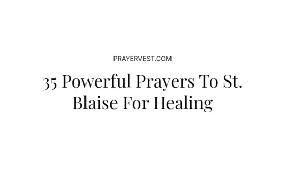 35 Powerful Prayers To St. Blaise For Healing