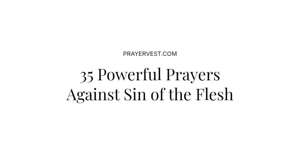 35 Powerful Prayers Against Sin of the Flesh