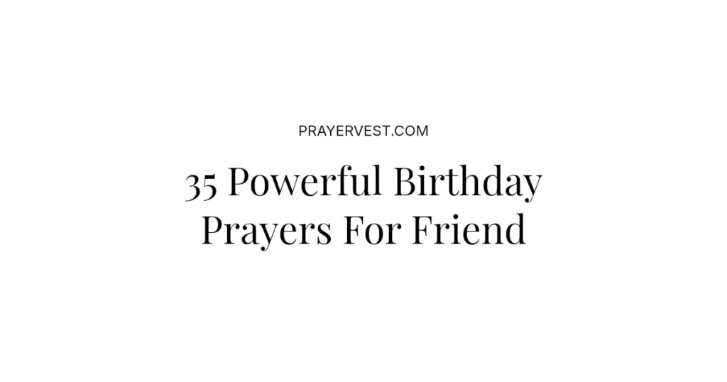 35 Powerful Birthday Prayers For Friend