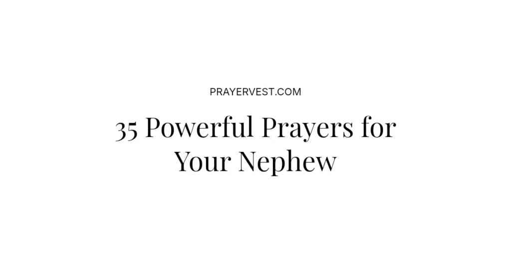 35 Powerful Prayers for Your Nephew