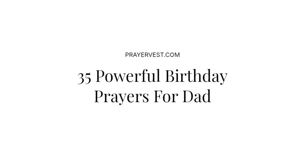 35 Powerful Birthday Prayers For Dad