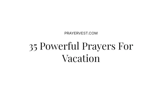 35 Powerful Prayers For Vacation