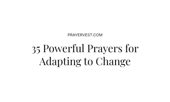 35 Powerful Prayers for Adapting to Change