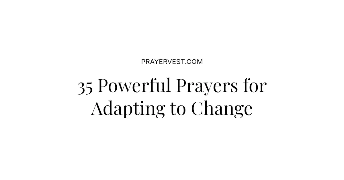 35 Powerful Prayers for Adapting to Change 2026