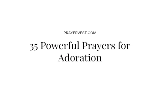 35 Powerful Prayers for Adoration