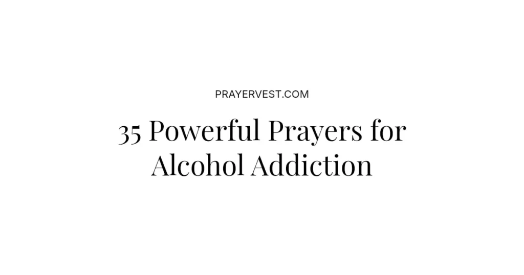 35 Powerful Prayers for Alcohol Addiction
