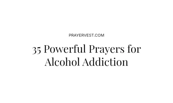35 Powerful Prayers for Alcohol Addiction