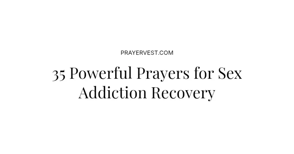 35 Powerful Prayers for Sex Addiction Recovery