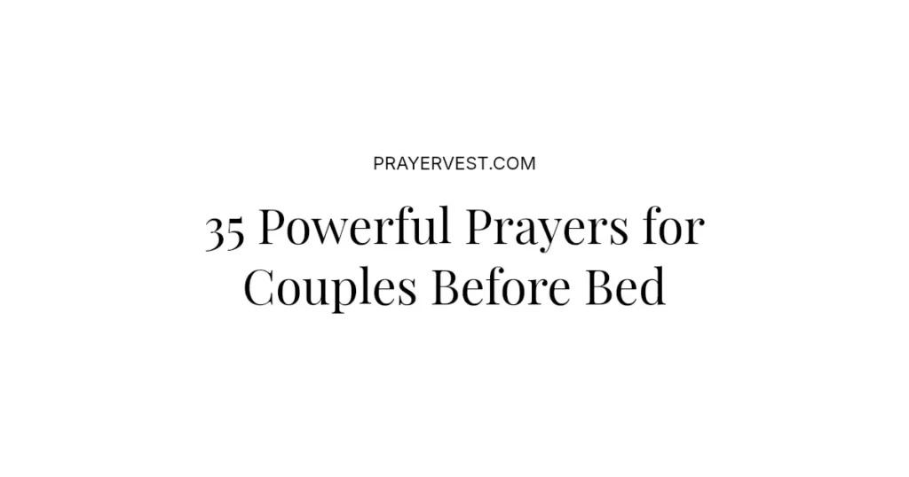 35 Powerful Prayers for Couples Before Bed