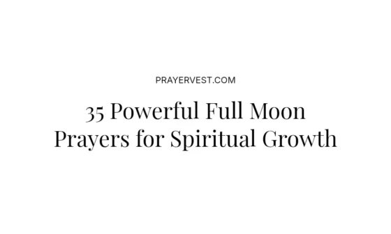 35 Powerful Full Moon Prayers for Spiritual Growth