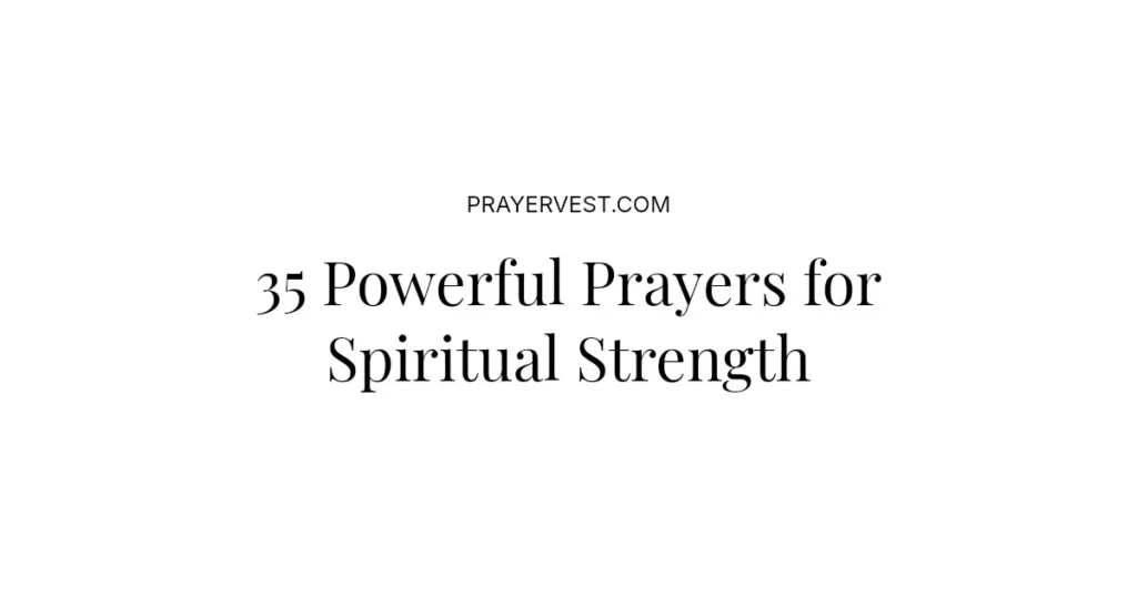 35 Powerful Prayers for Spiritual Strength