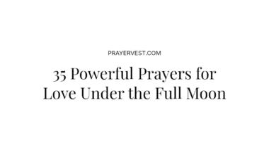 35 Powerful Prayers for Love Under the Full Moon