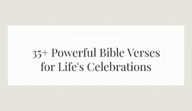 35+ Powerful Bible Verses for Life's Celebrations